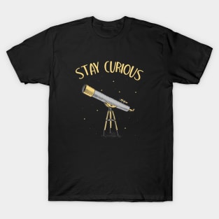 Astronomer Telescope stay curious T-Shirt